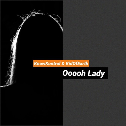 Ooooh Lady (Feat. KnowKontrol)Original. ©