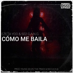 Cómo Me Baila (feat. 502 G.A.N.G.)