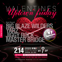 BIG BLAZE, JIGGY ROCK, MASTER BRIDGE, YARZ Live at UPTOWN FRIDAY Feb 14th 2025