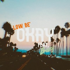 Low Be' - '' Okay '' - Ft. Brazy