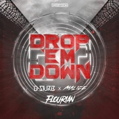 D - Sturb x Malice - Drop 'Em Down (FLOURIAN KICK EDIT)