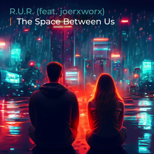 The Space Between Us (feat. joerxworx)