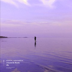 shXdow  colormeblue - I Could Be Ready