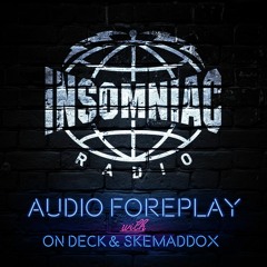 On Deck & Skemaddox - Audio Foreplay #033 (FOMO Guest Mix)