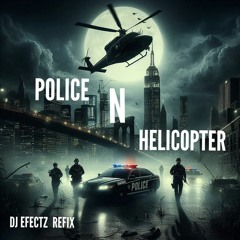 POLICE N HELICOPTER  (EFECTZ REFIX).mp3