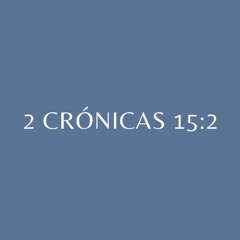 2 Crónicas 15:2