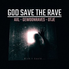 [FREE DL] AXL X GEWOONRAVES X OTJE - GOD SAVE THE RAVE