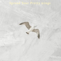 Spread Your Pretty Wings