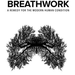 [DOWNLOAD] KINDLE 📔 A Practical Guide to Breathwork: A Remedy for the Modern Human C