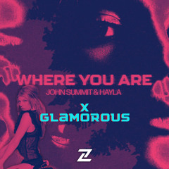 GLAMOROUS X WHERE YOU ARE (ZILLA HOUSE MASHUP)