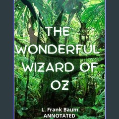 [PDF READ ONLINE] ⚡ The Wonderful Wizard of Oz: Annotated Full Pdf