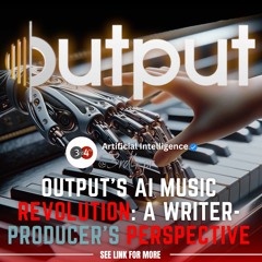 Output's AI Music Revolution A Writer - Producer's Perspective