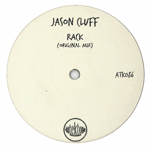 ATK086 - Jason Cluff  "Rack" (Original Mix)(Preview)(Autektone Records)(Out Now)