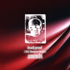 Death Proof (feat. AMINDI)[AQ Amapiano Remix]