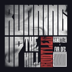 Running Up That Hill (Hanstler & FVR Ofc Bootleg)