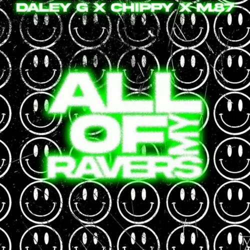 All Of My Ravers _ Daley G x Mc Chippy x M.87