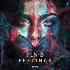 PLN-B - Feelings (OUT NOW)