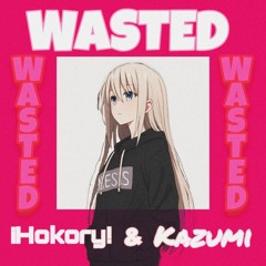 ¡Hokory! & Kazumi - WASTED