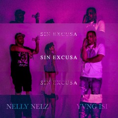 Yvng Isi - Sin Escusa X Nelly Nelz