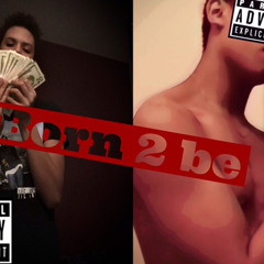 B0RN 2 BE ft. 40Cal DC (prod. Flexus)