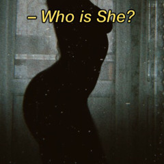 Who Is She? (feat. Phe B)