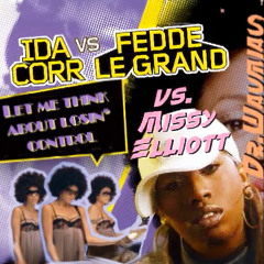 Let me think about losing control (Short) [Fedde le Grand vs. Ida Corr vs. Missy Elliott]