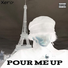 (leak) Pour Me Up - Xero°
