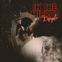 Disciple - In The Mirror
