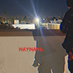 Wayward Ch. I Prod. HIMSELF
