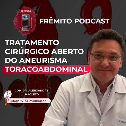 [22] Dr. Alexandre Anacleto - Tratamento cirúrgico aberto do aneurisma toracoabdominal