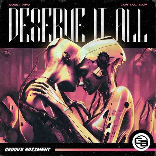 Guest Who, Control Room - Deserve It All [Groove Bassment]
