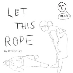 Let This Rope (Demo)