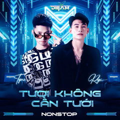 NONSTOP 2025 - TƯƠI KHÔNG CẦN TƯỚI - RYX Ft TYNZ