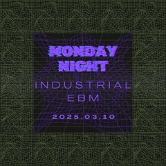 Monday Night Industrial/EBM 2025-03-10