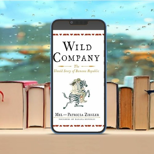 Wild Company: The Untold Story of Banana Republic . Free Access [PDF]