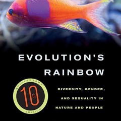 PDF✔read❤online Evolution's Rainbow: Diversity, Gender, and Sexuality in Nature and People