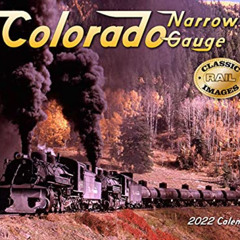 [ACCESS] EPUB ✉️ Colorado Narrow Gauge 2022 Calendar by  Tide-mark [EPUB KINDLE PDF E