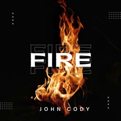 John Cody -Fire