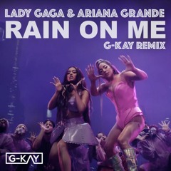 Lady Gaga, Ariana Grande - Rain On Me (GABRIEL-KAY Remix)-- FREE DOWNLOAD Extended version