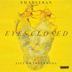 Ed Sheeran - Eyes Closed (Jace M & Toy Armada Radio Remix) (Extended on Download)