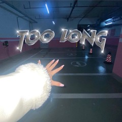 TOO LONG (prod. Nateonthetrack)
