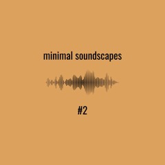 minimal soundscapes #2