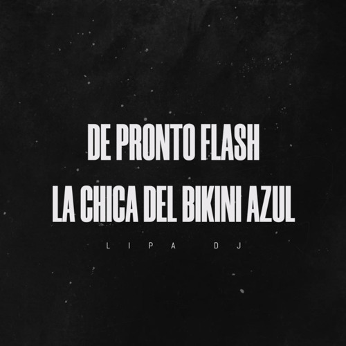 Stream De Pronto Flash Chica Del Bikini Azul (Tiktok Remix) by DJ Listen online for free on SoundCloud