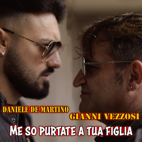 Me so' purtate a tua figlia (feat. Gianni Vezzosi)