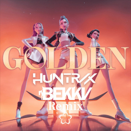 Stream Golden - HUNTRIX (K-pop Demon Hunters) BEKKV Remix by BEKKV