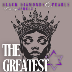 THE GREATEST Ft. Jewelz