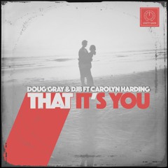 That It's You - Doug Gray & DJB Ft. Carolyn Harding (Doug's Club Joint)