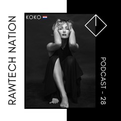 KOKO - PODCAST RAWTECH NATION 28