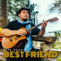 Papa Rangi - Best Friend