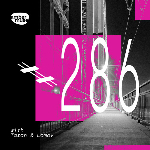 Amber Muse Radio Show #286 with Taran & Lomov // 27 May 2022